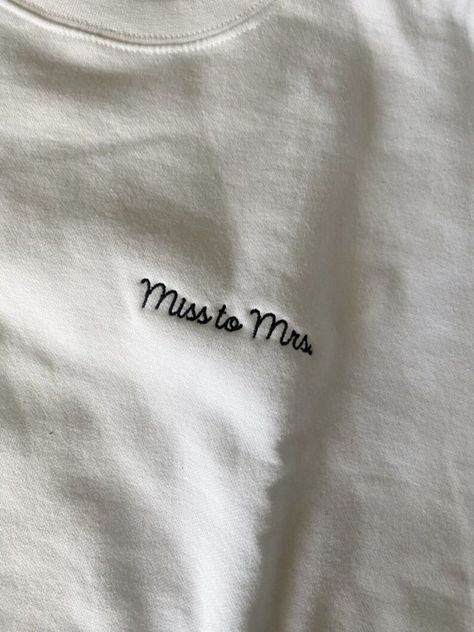 "Miss to Mrs." embroidered in black stitching. The perfect gift for all of the brides to be in your life! Bride Quotes Soon To Be, Bride Quotes, Miss To Mrs, Embroidered Sweatshirt, Rock A, Fabric Patch, Embroidered Sweatshirts, Bridal Gifts, Tattoo Quotes