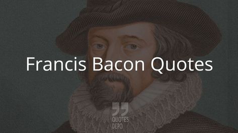 Find more Francis Bacon quotes on our site. Francis Bacon Quotes, Bacon Quotes, Francis Bacon, Knowledge Is Power, Powerful Quotes, Bacon, Quotes