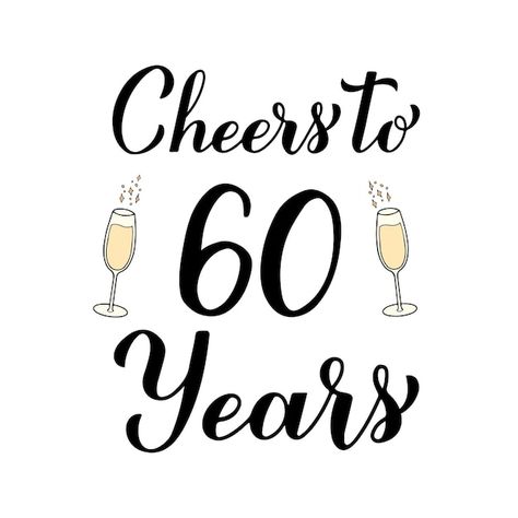 Cheers to 60 years calligraphy hand lett... | Premium Vector #Freepik #vector #celebration-card #congratulations-template #vintage-birthday #congratulations-banner Cheers To 60 Years, Happy Birthday Logo, Cheers To 50 Years, Happy Birthday Calligraphy, Holiday Art Prints, New Year Typography, Anniversary Letter, 50th Birthday Men, Celebration Poster