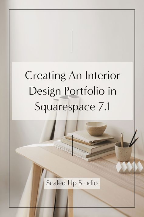 Minimalist neutral colored desk with accessories and architectural plans with overlay title reading: Creating an interior design portfolio in Squarespace 7.1 Squarespace Portfolio, Interior Design Portfolios, Interior Design Website, Page Layouts, Beautiful Interior Design, Discovery Call, Interior Design Portfolio, Services Business, Page Layout