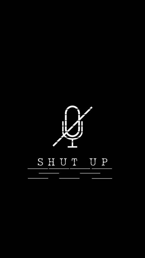 Keep Your Mouth Shut Wallpaper, Shut Up Wallpapers, Silence Wallpaper, Die Wallpaper, Shut Your Mouth, Keep Your Mouth Shut, Wallpapers Quotes, New Quotes, Shut Up