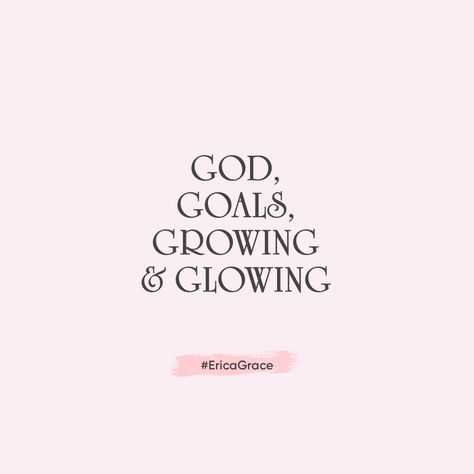 God Growing Glowing, Grow And Glow Quotes, God Glowing And Growing, Grow Closer To God Vision Board, God Goals Growing And Glowing Wallpaper, There She Glows Again, God Goals Growing And Glowing, Growing With God, Grow With God