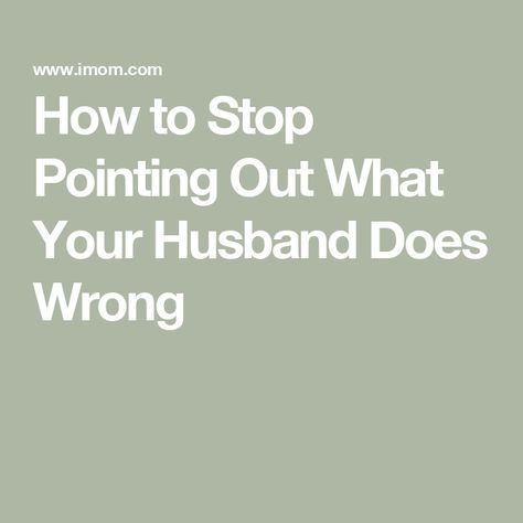 How to Stop Pointing Out What Your Husband Does Wrong Raising Daughters, Dirty Kitchen, Think Before You Speak, Marriage Help, Behaviour Chart, Parenting Styles, Love My Family, Chore Chart, Parenting Teens