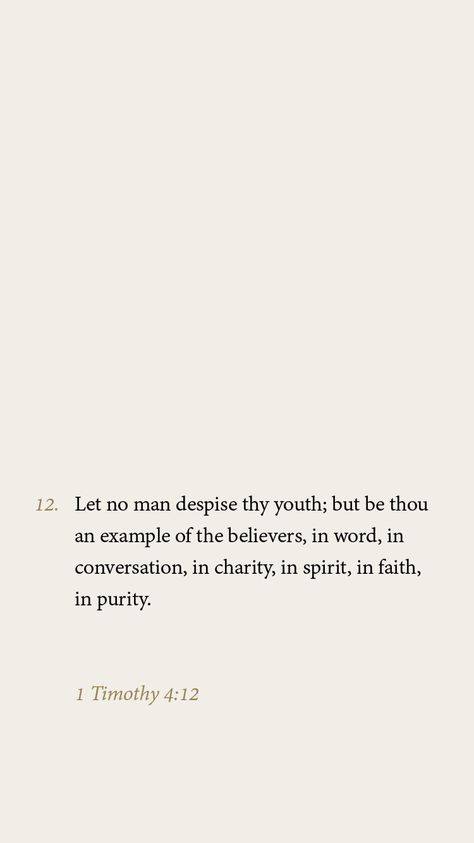 And the second verse pressing on me: 1 Timothy 4:12 1st Timothy 4:12, 1 Timothy 6:12 Wallpaper, Ii Timothy 1:7, New Testament Scriptures, 1 Timothy 4 12 Wallpaper, Timothy Bible Verses, New Testament Bible Verses, New Testament Quotes, New Testament Verses