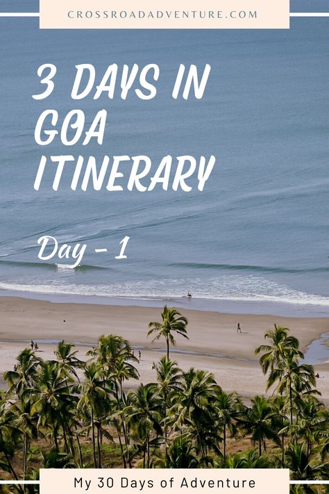 3 Days in Goa Itinerary - Day 1 Goa Trip Itenary, Goa Itinerary 5 Days, Goa Trip Plan, North Goa Itinerary, Goa Itinerary, South Goa Itinerary, Goa Bucket List, Goa Photos, North Goa