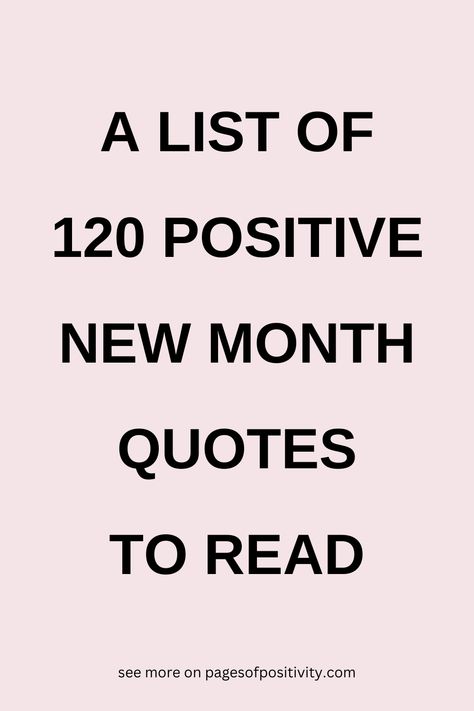 a pin that says in a large font 120 Positive New Month Quotes Quotes For Months, Quotes For May Month, It's A New Month Quotes, First Day Of The Month Quotes, Monthly Inspirational Quotes, Month Of May Quotes Inspiration, Quotes For Each Month Of The Year, Quote For New Month, May 1st Quotes Month