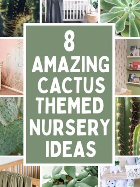 A collage of cacti plants and cactus themed nurseries. The text reads "8 Amazing Cactus Themed Nursery Ideas" Sedona Themed Nursery, Southwestern Nursery Girl, Themes Nursery Ideas, Plant Theme Nursery, Arizona Themed Nursery, Desert Baby Nursery, Nursery Ideas Desert, Desert Nursery Boy, Desert Themed Nursery