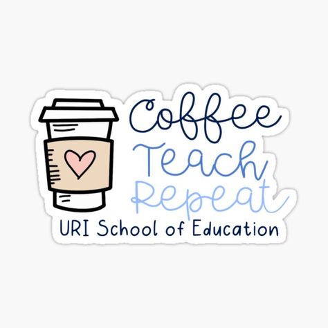 "URI School of Education, Coffee Teach Repeat" Sticker for Sale by BrigetteMarold | Redbubble Coffee Teach Repeat, Funny Stickers, Custom Stickers, Mother’s Day, Science Poster, Favorite Tv Shows, Sticker Design, Water Bottles, Vinyl Sticker