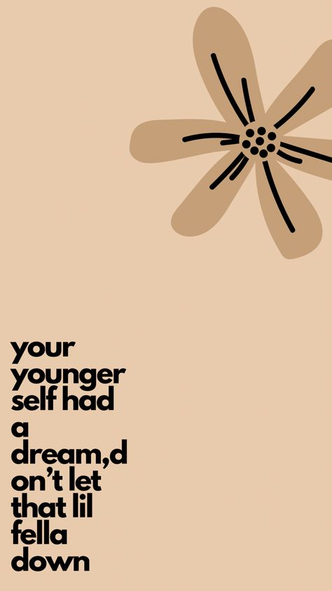 Your younger self had a dream,dlnt let that lil fella down Do It For Your Younger Self Quotes, Make Your Younger Self Proud Quotes, Do It For Your Younger Self, Self Proud Quotes, Make Your Younger Self Proud, To My Younger Self Quotes, Younger Self Quotes, Proud Quotes, Self Goal