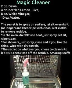 Magic Cleaner: Dawn, Lemon Juice, White Vinegar, 10oz water. Must let sit overnight. No link.. just picture. Magic Cleaner, Cleaning Oven, Homemade Cleaning Solutions, Cleaner Recipes, Oven Cleaner, Deep Cleaning Tips, Household Cleaning Tips, Oven Cleaning, Cleaning Recipes