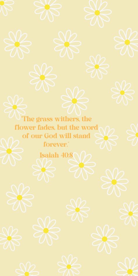 #wallpaper #background #flowers #daisy #pastel #cute #aesthetic #simple #bible #verse #God #word #isaiah #yellow #orange #christian Daisy Bible Verse, Easter Scripture Wallpaper, Spring Bible Quotes, March Christian Wallpaper, Easter Wallpapers Christian, Yellow Bible Verse Aesthetic, Christian Floral Wallpaper, Spring Ipad Wallpaper Aesthetic, Easter Iphone Wallpaper Aesthetic