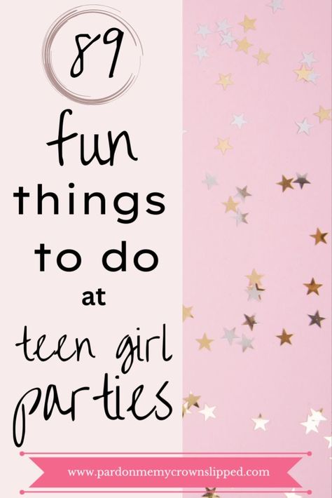 right side 89 fun things to do at teen girl parties, left side gold stars on pink background Girl Birthday Party Activities, Party Activity Ideas, Teen Girl Birthday Party, Girls Party Games, Teenage Parties, Activities For Teens