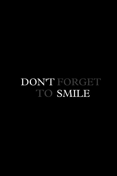 Black screen Don't Forget To Smile Wallpaper, Dont Forget To Smile Wallpaper, Don't Worry Quotes, Worry Quotes, Smile Wallpaper, Dont Forget To Smile, Black Minimalist, Wallpaper Black, Positive Quotes For Life