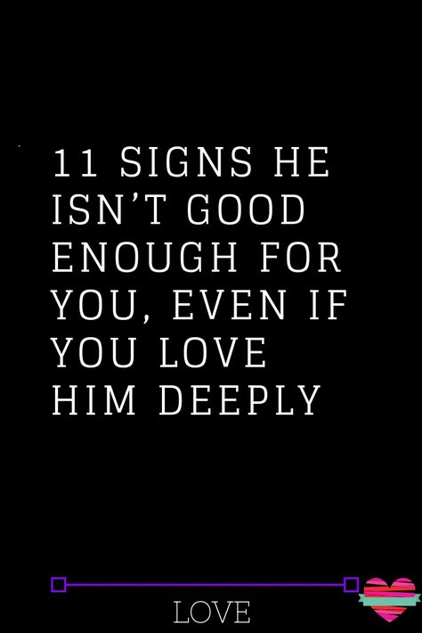 Not Man Enough Quotes, If He Truly Loves You Quotes, Someone Who Will Love You In All, How Do You Know When Enough Is Enough, Is Love Enough Quotes, He Never Apologize Quotes, He Says He Loves Me But I Dont Feel It, Love Isn’t Enough Quotes, Not Feeling Good Enough For Him