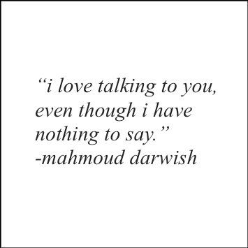 Mahmoud Darwish Aesthetic, Mahmoud Darwish Love Poems, Mahmoud Darwish Poetry Aesthetic, Mohamed Darwish Quotes, Mohammed Darwish Quotes, Mohammad Darwish Quotes, Mahmud Darwish Quotes, Mahmoud Darwish Poetry Love, Mahmoud Darwish Quotes Love