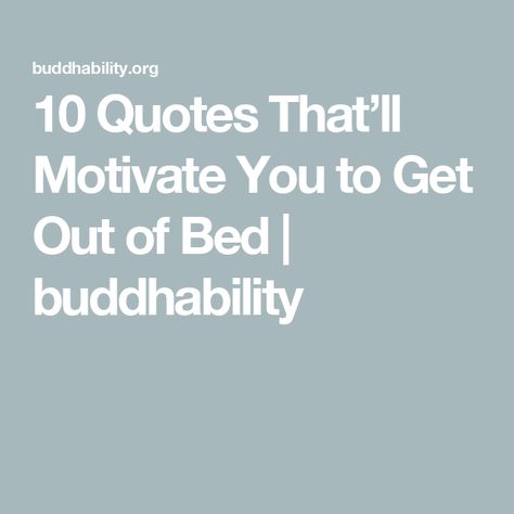 10 Quotes That’ll Motivate You to Get Out of Bed | buddhability Get Out Of Bed, Nobel Peace Prize, 10th Quotes, Civil Rights Movement, Productive Day, Getting Out Of Bed, Nobel Prize, Motivate Yourself, Getting Out