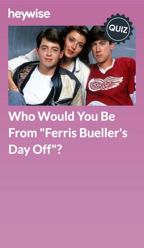 Ferris Bueller Day Off, Ferris Buller, What Colors Represent, Skipping School, Pub Quizzes, Ferris Bueller’s Day Off, Survivor Guilt, Ferris Bueller's Day Off, Which Hogwarts House