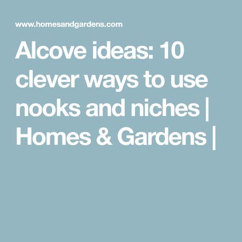 Alcove ideas: 10 clever ways to use nooks and niches | Homes & Gardens | Alcove Ideas Kitchen, Decorating An Alcove In Living Room, Decorating An Alcove, Ideas For Alcoves In Living Room, Alcove Ideas Living Room Wall Niches, Ceiling Alcove Decorating Ideas, Kitchen Alcove Ideas, Small Alcove Ideas, Corner Wall Niche