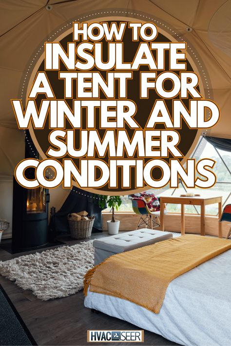 How To Insulate A Tent For Winter And Summer Conditions - HVACseer.com Long Term Tent Living, Camping Blanket Diy, Diy Glamping Ideas Tent, Bell Tent Living, Tent Living Ideas, How To Live In A Tent Full Time, Living In A Tent Full Time, Camping Girls Trip, Canvas Tent Living