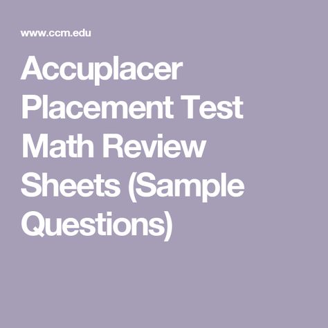 Accuplacer Placement Test Math Review Sheets (Sample Questions) Math Placement Test College, Accuplacer Math Help, Accuplacer Study Guides, Pass Classes, College Test, Kids Math, Math Help, Kids Math Worksheets, Math Test