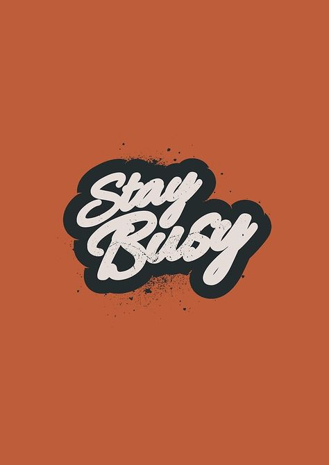 STAY BUSY by snevi #tshirts & #hoodies, #stickers, #iphonecases, #samsunggalaxycases, #posters, #home #decors, #totebags, #prints, #cards, #kids #clothes, #ipadcases, and #laptop #skins #typography #illustration #vecto #vector #vectordesign #illustrator #type #typo #dailyfont #dailytype #artoftype #fontart #redbubble #snevi # #vintage #quote #quotes #orange #staybusy #busy #stay #inspiration Mind Your Own Business Quotes, Typographic Quote, Home Illustration, Stay Busy, Graphic Desi, Swag Quotes, Productivity Quotes, Motivational Wallpaper, Illustration Vintage