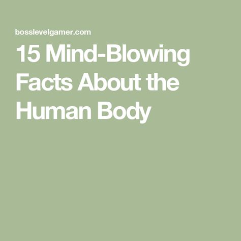 15 Mind-Blowing Facts About the Human Body Mind Blowing Facts, The Human Body, Blow Your Mind, Mind Blowing, Mind Blown, Facts About, Human Body, Mindfulness, Human