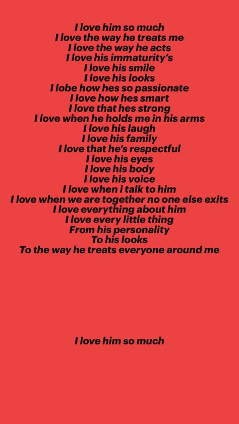 What i love about him What I Love About Him, Things I Love About Him, Love Me Back, Romantic Stuff, Why I Love Him, Couple Things, Personal Quotes, You Love Me, My Soulmate