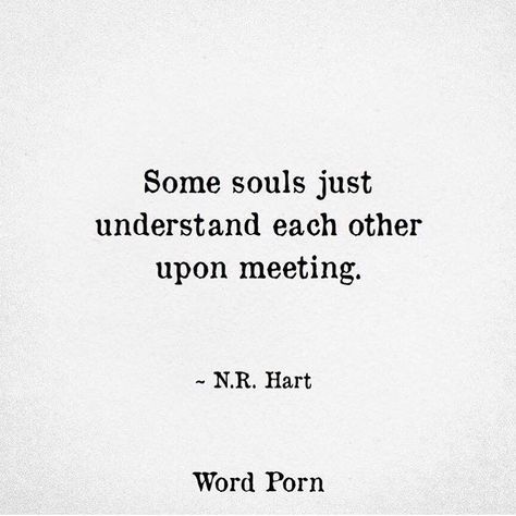 Some Souls Just Understand Each Other, Understand Each Other Quotes, When Two Souls Meet, N R Hart, Light Quotes, Old Soul, Meeting Someone, Couple Aesthetic, Inspiring Quotes