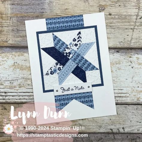 Quilters Star for Card Making - Lynn Dunn - Stamptastic Designs LLC Lynn Dunn Tutorials, Sue Stampfield Cards, Cards Made From Scraps, Stampin Up Quilt Cards, Sue Stampfield, Quilt Cards Handmade, Stamptastic Designs, Quilted Star, Patchwork Cards