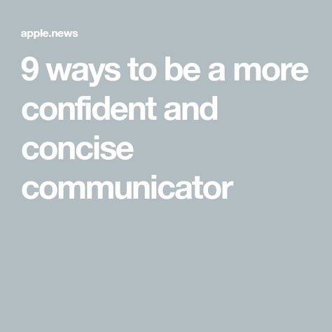 9 ways to be a more confident and concise communicator Executive Presence, Easy Frame, Good Communication Skills, Forms Of Communication, Attention Span, Main Idea, Ways To Communicate, Business Insider, The Fly