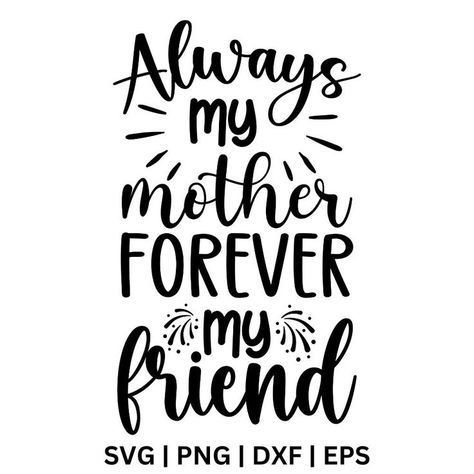 Mom Svg Files Free, Mother's Day Theme, Cricut Svg Files Free, Cricut Svgs, Mothers Day Svg, Laser Ideas, Mother Daughter Quotes, Free Script Fonts, Quote Png