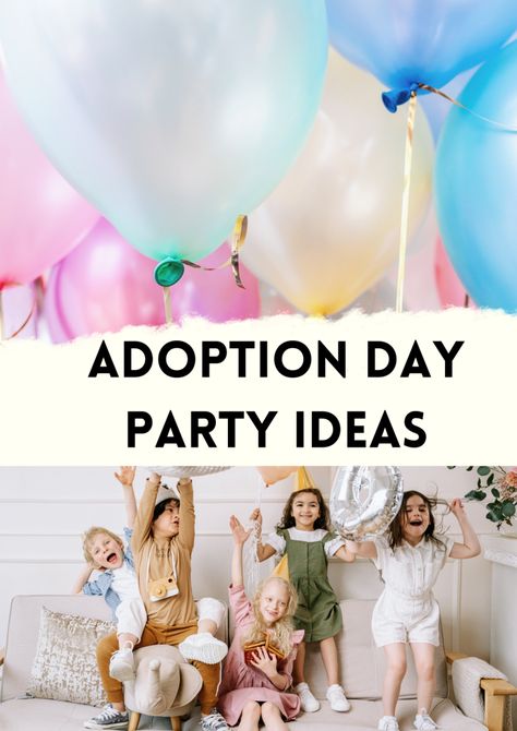 Adoption Party Food Ideas, Adoption Day Celebration, Adoption Day Decorations, Adoption Day Party Theme, Gotcha Day Party Adoption, Adoption Day Celebration Ideas, Adoption Finalization Party Ideas, Happily Ever After Adoption Party, Adoption Day Party Ideas