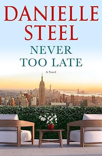 Never Too Late by Danielle Steel Danielle Steel, Hope Gifts, Pacific Heights, Board Member, Find Happiness, Second Chances, New Friendship, She Movie, Womens Fiction