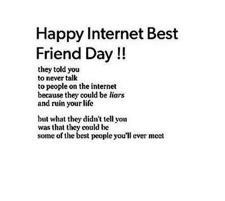 The best people you'll ever "meet." This is very true. I have many friends that I have never actually met in person. Internet Friends Quotes, Internet Best Friends, Happy Best Friend Day, Internet Friendship, Better Friends, Best Friend Day, Internet Friends, Real Friendship Quotes, Birthday Message