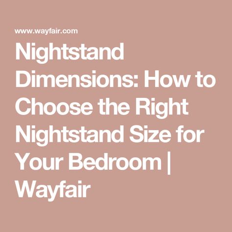 Nightstand Dimensions: How to Choose the Right Nightstand Size for Your Bedroom | Wayfair Bed Side Table Height Guide, Bedside Table Size Guide, Bedside Table Height Guide, Nightstand Size For King Bed, Nightstand Height To Bed Guide, Nightstand Height, Bedside Table Height, Nightstand Dimensions, Bedside Table Size