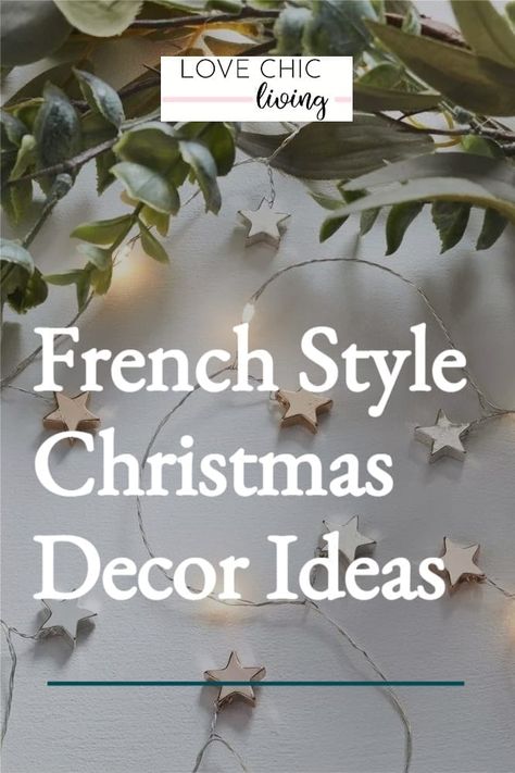 25 Fabulously Festive French Christmas Decor Ideas - Love Chic Living French Christmas Wreath, French Christmas Tree Ideas, French Inspired Christmas Tree, Using Pumpkins For Christmas Decor, Country French Christmas Decorating, French Country Crafts Diy, Christmas2023 Trends, Rustic White Christmas Decor, French Christmas Table