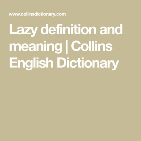 Lazy definition and meaning | Collins English Dictionary Portuguese Grammar, German Dictionary, Collins Dictionary, Adjective Words, French Sentences, Spanish Sentences, Singular Nouns, French Dictionary, Italian Grammar