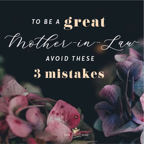 To Be a Great Mother-in-Law Avoid These Three Mistakes - Ever Thine Home How To Be A Good Mother In Law, Prayer For Mother In Law, Overbearing Mother In Law, Mother In Law Issues, Godly Mother, Prayer For Mothers, Small Gathering, Parent Child Relationship, Family Ties