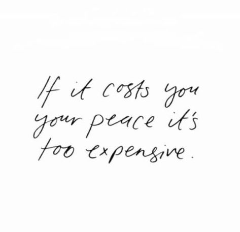 If it costs you your peace, it's too expensive. | Know your worth quotes, peace quotes Know Your Worth Quotes, Worth Quotes, Peace Quotes, Health Quotes, Quotable Quotes, Note To Self, Pretty Words, The Words, Great Quotes