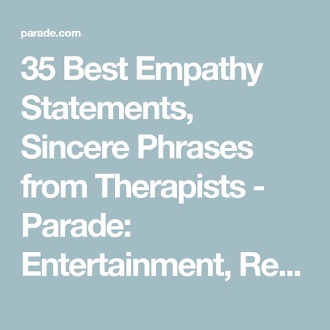 35 Best Empathy Statements, Sincere Phrases from Therapists - Parade: Entertainment, Recipes, Health, Life, Holidays Empathy Statements, Entertainment Recipes, Licensed Clinical Social Worker, Licensed Therapist, Family Therapist, Marriage And Family Therapist, Team Effort, Health Life, Marriage And Family