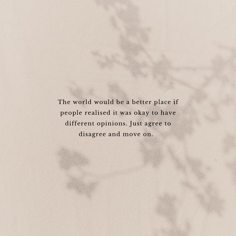 Doesnt apply to everything but think logically #quotes #life #quotelife #opinion #peace Agree To Disagree, It Is Okay, Different Opinions, Hold Me, Quotes Life, Its Okay, Life Quotes, How To Apply, Bring It On