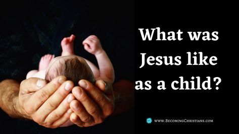 What was Jesus like as a child? | Becoming Christians Jesus As A Child, Best Online Courses, Snow Much Fun, Child Jesus, Jesus Lives, Healthy Babies, Perfect Life, Sunday School, Have You Ever