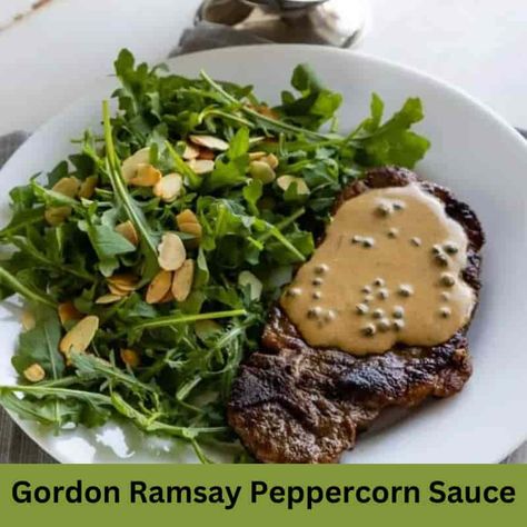 Gordon Ramsay Peppercorn Sauce Recipe Peppercorn Cream Sauce For Steak, Peppercorn Gravy Recipes, Creamy Peppercorn Sauce For Steak, Green Peppercorn Sauce For Steak, Whiskey Sauce For Steak, Mushroom Peppercorn Sauce For Steak, Beef Sauce Recipes, Steak Sides Dishes, Peppercorn Steak Sauce