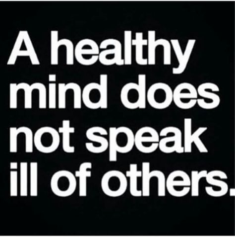 A Heathy Mind Talking Bad About Others, Hilarious Quotes, General Quotes, Truth Of Life, About People, Don't Speak, Positive Self Affirmations, Reality Check, Stop Talking