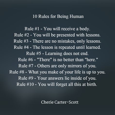 Rule #1: You will receive a body. Rule #2: You will be presented with lessons. Rule #3: There are no mistakes, only lessons. Rule #4... Pray Until Something Happens, Zen Mind, Higher State Of Consciousness, Tiny Buddha, Daily Wisdom, Being Human, Life Improvement, Life Tips, Human Experience