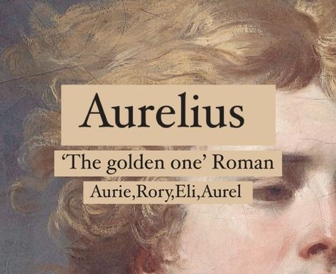 Princely boy name Aurelius. Baby boy name meaning ‘golden’. Aurelia Name Meaning, Rory Name Meaning, Astoria Name Meaning, Aurora Name Meaning, Names That Mean Gold, Oc Names, Mystical Names, Names Meaning, Fantasy Character Names