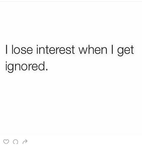 I lose interest when I get ignored Losing Interest, Bio Quotes, Quotes That Describe Me, Personal Quotes, Badass Quotes, Baddie Quotes, Real Talk Quotes, Deep Thought Quotes, Reality Quotes