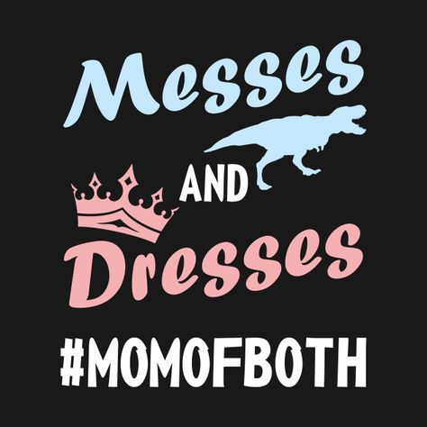 Check out this awesome 'Messes+and+Dresses+Mom+Of+Both+Shirt+Happy+Woman+Mom+of+two+Ch...' design mom of boys daughter and son for her gift for mother for wife mom of both momofboystshirt mom of son and daughter momofboysshirt funny mothers gifts from husband mothers day surprise momofboys momofboth Mothers Day Surprise, Mom Of Both Svg, Mother Silhouette, Mom Of Both Shirt, Sweets Ideas, Mom Of Both, Mothers Gifts, Diy Mother's Day Crafts, Mom Things