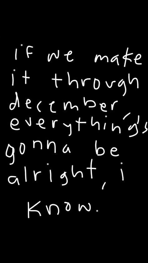 If We Make It Through December, Phoebe Bridgers Wallpaper Lyrics, Phoebe Bridgers Quotes, December Aesthetic Quotes, December Lyrics, Phoebe Bridgers Quotes Aesthetic, Phoebe Bridgers Handwritten Lyrics, Phoebe Bridgers Lyrics Spotify, I’ll Find A New Place To Be From Phoebe Bridgers