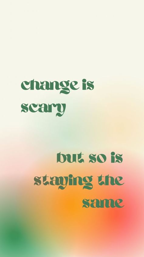 Change Is Scary But So Is Staying, Green Quote Wallpaper, Same Wallpaper, Change Is Scary, Aesthetic Green Wallpaper, Quote Wallpaper, Wallpaper Green, Aesthetic Green, Note To Self Quotes